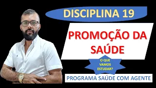 DISCIPLINA 19 | PROMOÇÃO DA SAÚDE | SAÚDE COM AGENTE.