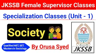 Unit 1 - Society || JKSSB Female Supervisor Classes ✅ Specialization Classes @JKlatestInfo #jkssb