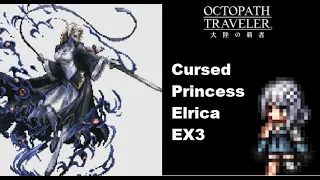 Cursed Princess Elrica EX3 Full Fight (6 turns 1st attempt) - Octopath COTC JP