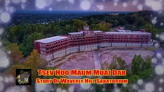 Tsev Hoo Maum Muaj Dab (Story Of Waverly Hill Sanatorium)