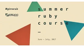 Free Ruby Summer Course by #pivorak, again in 2018!