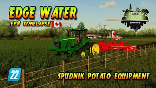 EDGE WATER EP8 TIMELAPSE  |  SPUDNIK POTATO EQUIPMENT  |  FS22  |  FARMING SIMULATOR 22