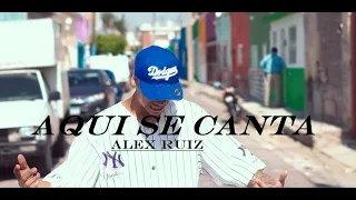 ALEX RUIZ // AQUI SE CANTA // VIDEO OFICIAL
