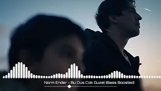 Norm Ender - Bu Düş Çok Güzel (Bass Boosted)