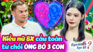 Kiều nữ 8X cầu toàn thích mộng mơ TỪ CHỐI THẲNG ông bố lỡ đời vợ 3 ĐỨA CON | Bạn Muốn Hẹn Hò 2024