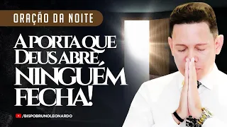 ORAÇÃO DA NOITE-19 DE ABRIL A PORTA QUE DEUS ABRE NINGUÉM FECHA