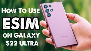 How To Use ESIM On Samsung Galaxy S22 Ultra?