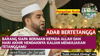 ADAB BERTETANGGA | KAU MENGGANGGU TETANGGAMU BRATI KAU MENGGANGGU RASULULLAH | Habib Achmad Alhabsyi