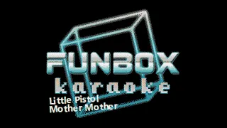 Mother Mother - Little Pistol (Funbox Karaoke, 2012)