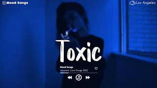 Toxic, Let Her Go 💦 Tiktok Viral Songs 2022 ~ Depressing Songs Playlist 2022 That Will Make You Cry💔