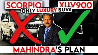 अबसे Mahindra की सिर्फ Luxury SUVs | Why Mahindra wants To Become India's Most Premium SUV Maker