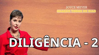 Diligência - 1 - Joyce Meyer | ORAÇÃO TODOS OS DIAS - Joyce Meyer