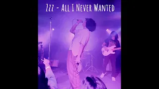 Zzz - All I Never Wanted (1 Hour Loop)