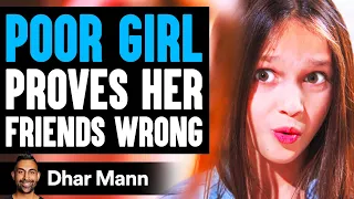 POOR GIRL Proves Her FRIENDS WRONG, What Happens Is Shocking | Dhar Mann