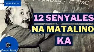 12 Senyales Na Matalino Ka