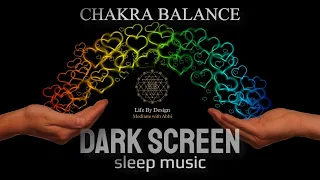 Black Screen Sleep Music ~ 8 Hour Sleep Meditation ~ HEAL ALL 7 CHAKRAS