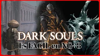 Dark souls es FACIL (ahora en NG+8)