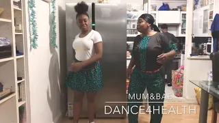 DANCE4HEALTH - Akpororo - Turn Around - Mum&Bae