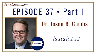 Come Follow Me: Isaiah 1-12 • Part 1: Dr. Jason Combs