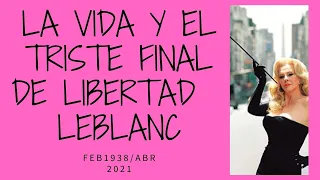 La vida y el triste final de Libertad Leblanc Actriz Argentina 1938 2021 Biografía completa