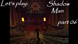 Let's play Shadow Man [06] - The Cathedral of Pain