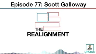 The Realignment Ep. 77: Scott Galloway, Post Corona: From Crisis to Opportunity