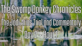 The Swamp Donkey Chronicles | The Jodi Arias Trial And Commentary | Day 2 Hour 1