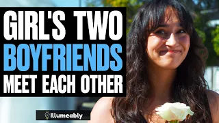 Girl's TWO BOYFRIENDS MEET Each Other, What Happens Is Shocking | Illumeably