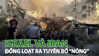 Israel và Iran đồng loạt ra tuyên bố “nóng” | VTC14