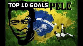 Pele Top 10 Goals | What A Legend