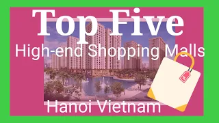 Top Five High-end Shopping Malls Hanoi Vietnam Vlog#49 By Mommy J0