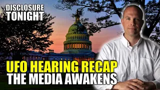 UFO Hearing Recap | The media awakens | Disclosure Tonight with Thomas Fessler