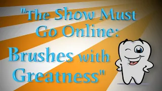 The Show Must Go Online:  Brushes with Greatness - Parts 1&2, D01