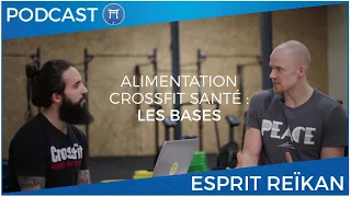 Les bases de l'alimentation pour le CrossFit... et la santé ! || Esprit Reïkan || Podcast Ep.3