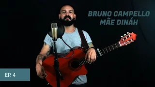 BRUNO CAMPELLO - MÃE DINÁH (JÁ PRA CASA ! EP. 4)