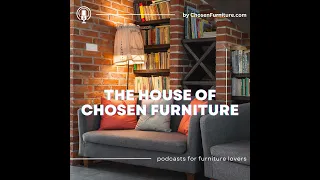 Episode #9: Timeless Style of Furniture That Never Goes Out of Fashion