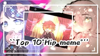 Top 10 ``•Hip meme•``Gacha Life°Enjoy°