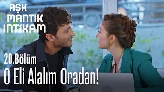 O eli alalım oradan! - Aşk Mantık İntikam 20. Bölüm