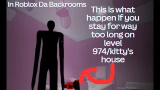this is what happen if you stay long on level 974/kitty's house in roblox da backrooms