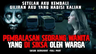 Pembalasan Wanita Yang Di Aniaya Warga - SUSUK BERKARAT FULL PART - By Wandy F Caraka