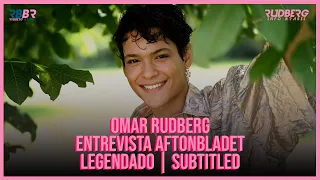 Omar Rudberg Entrevista Aftonbladet [Legendado PT-BR] [English subtitles]