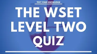 The WSET Level Two Wine Quiz - WSET mock exam questions to test and quiz your knowledge