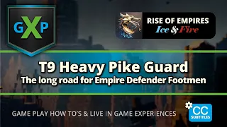 TROOPS: The Long Road To Earn Your T9 Heavy Pike Guards | 10 months | Rise of Empires: Ice and Fire