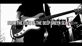 The Cure - From The Edge Of The Deep Green Sea (Bass Cover)