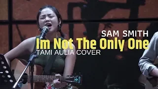 Im Not The Only One Sam Smith Tami Aulia Cover