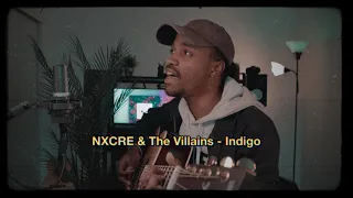 NXCRE & The Villains- Indigo (Dayvon Cover)