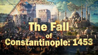 The Fall of Constantinople (1453): A Defining Moment in History | history’s greatest empire