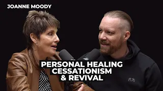 Joanne Moody: Personal Healing, Cessationism, and Revival