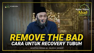 [KAJIAN MALAM AHAD] Remove The Bad, Cara Untuk Recovery Tubuh - dr. Zaidul Akbar Official