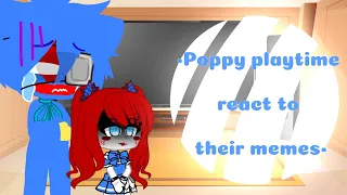 •Poppy playtime react to their memes!• (warning : cringe,lazy and other stuff.)